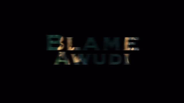 BLAME — AWUDI, original music video title frame.